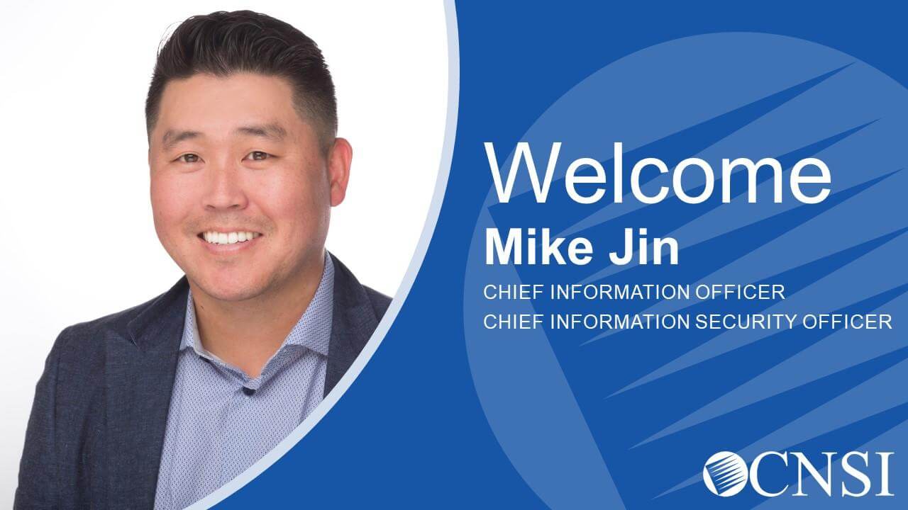 Mike Jin Joins CNSI as Senior Vice President, Chief Information Officer & Chief Information Security Officer