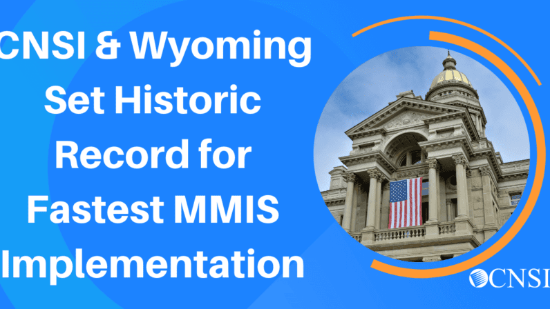 Wyoming Sets Historic Record for Fastest Medicaid Benefit Management System Implementation