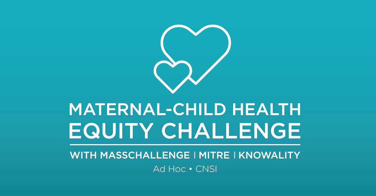MassChallenge, MITRE, and Knowality Announce the Maternal-Child Health Equity Challenge
