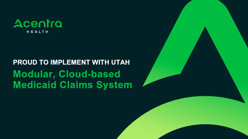 Acentra™ Health Implements Modular, Cloud-based Medicaid Claims System for Utah